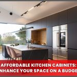 Affordable Kitchen Cabinets: Enhance Your Space on a Budget