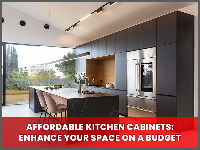 Affordable Kitchen Cabinets: Enhance Your Space on a Budget